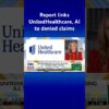 UnitedHealthcare accused of relying on AI to deny Medicare claims #shorts